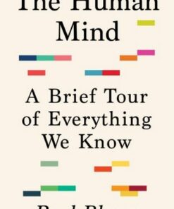The Human Mind: A Brief Tour of Everything We Know - Paul Bloom - 9781847926951