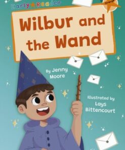 Wilbur and the Wand: (Orange Early Reader) - Jenny Moore - 9781848869561