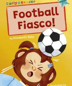 Football Fiasco!: (Turquoise Early Reader) - Elizabeth Dale - 9781848869578