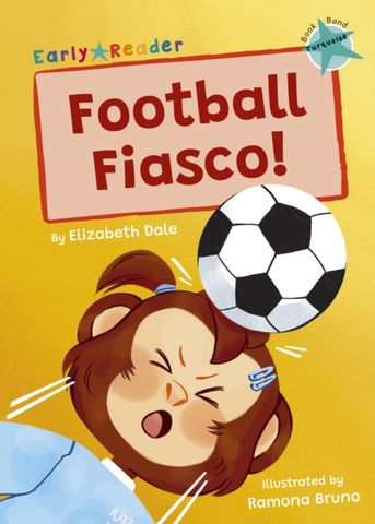 Football Fiasco!: (Turquoise Early Reader) - Elizabeth Dale - 9781848869578