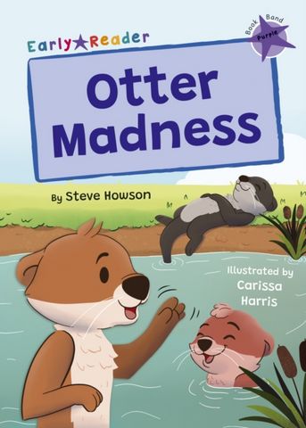 Otter Madness: (Purple Early Reader) - Steve Howson - 9781848869592