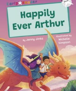 Happily Ever Arthur: (White Early Reader) - Jenny Jinks - 9781848869639