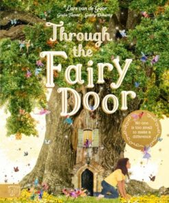 Through the Fairy Door: No One Is Too Small to Make a Difference - Gabby Dawnay - 9781913520793