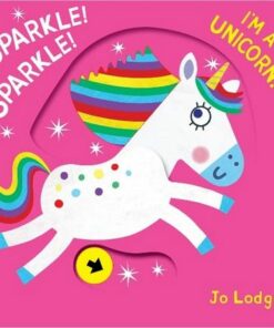 Sparkle! Sparkle! I'm a Unicorn! - Jo Lodge - 9781914912351
