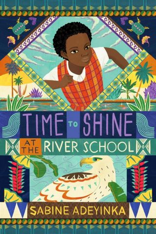 Time to Shine at the River School 1 Time to Shine at the River School - Sabine Adeyinka - 9781915026217