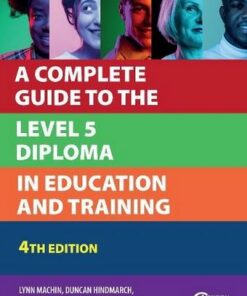A Complete Guide to the Level 5 Diploma in Education and Training - Lynn Machin - 9781915080776