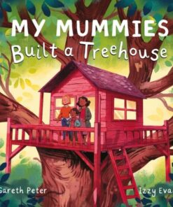 My Mummies Built a Treehouse - Gareth Peter - 9781915244215