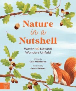 Nature in a nutshell: Watch 40 Natural Wonders Unfold - Carl Wilkinson - 9781915569004