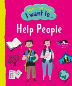 When I Grow Up: I Want To Help People - Noodle Juice - 9781915613059