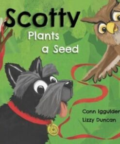 Scotty Plants A Seed - Conn Iggulden - 9781916205475