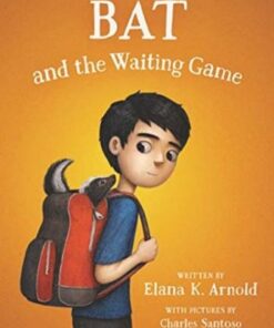 Bat and the Waiting Game - Elana K. Arnold - 9780062445865