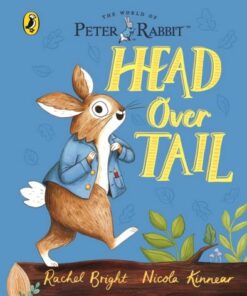 Peter Rabbit: Head Over Tail: inspired by Beatrix Potter's iconic character - Rachel Bright - 9780241488966