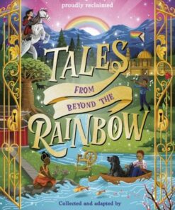 Tales From Beyond the Rainbow: Ten LGBTQ+ fairy tales proudly reclaimed - Pete Jordi Wood - 9780241545423