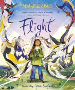 Flight: Explore the secret routes of the skies from a bird's-eye view... - Mya-Rose Craig - 9780241597927