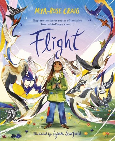 Flight: Explore the secret routes of the skies from a bird's-eye view... - Mya-Rose Craig - 9780241597927