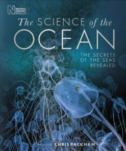The Science of the Ocean: The Secrets of the Seas Revealed - DK - 9780241631348