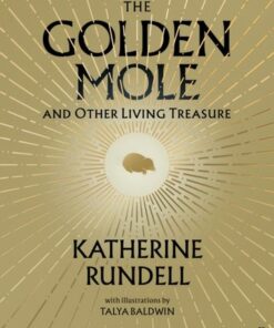 The Golden Mole: and Other Living Treasure - Katherine Rundell - 9780571362493