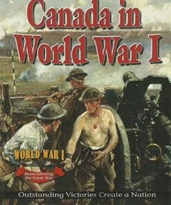 Canada in World War 1: Outstanding Victories Create a Nation - Gordon Clarke - 9780778703921