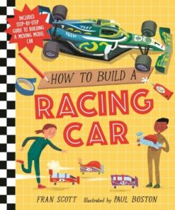 How to Build a Racing Car - Fran Scott - 9781406390254