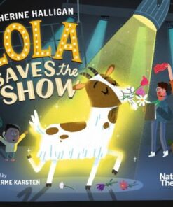 National Theatre: Lola Saves the Show - Katherine Halligan - 9781406392647