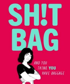 SH!T BAG: a sharply funny novel about life with an ileostomy bag - Xena Knox - 9781444972054