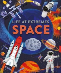 Life at Extremes: Space - Josy Bloggs - 9781445184920