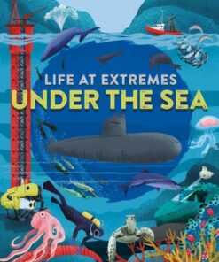 Life at Extremes: Under the Sea - Josy Bloggs - 9781445184937