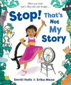 Stop! That's Not My Story! - Smriti Halls - 9781471193224