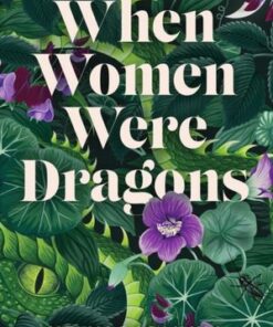 When Women Were Dragons: an enduring