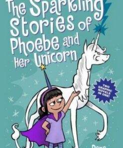 The Sparkling Stories of Phoebe and Her Unicorn: Two Books in One - Dana Simpson - 9781524880903