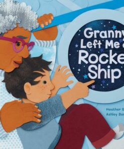 Granny Left Me A Rocket Ship - Heather Smith - 9781525305528