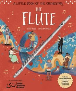 A Little Book of the Orchestra: The Flute - Mary Auld - 9781526313485