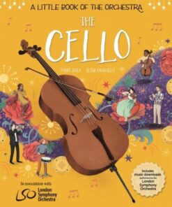 A Little Book of the Orchestra: The Cello - Mary Auld - 9781526314703