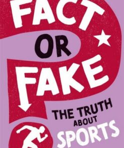 Fact or Fake?: The Truth About Sports - Annabel Savery - 9781526318510