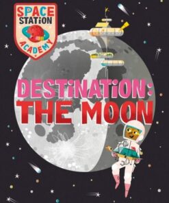 Space Station Academy: Destination The Moon - Sally Spray - 9781526320889