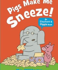 Pigs Make Me Sneeze! - Mo Willems - 9781529512373