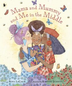 Mama and Mummy and Me in the Middle - Nina LaCour - 9781529512519