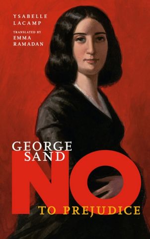 George Sand: No To Prejudice - Ysabelle Lacamp - 9781644212592