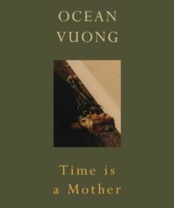 Time is a Mother - Ocean Vuong - 9781787333703