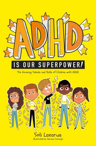 ADHD Is Our Superpower: The Amazing Talents and Skills of Children with ADHD - Adriana Camargo - 9781787757301