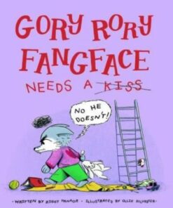 Gory Rory Fangface Needs a Kiss - Ziggy Hanaor - 9781800660366
