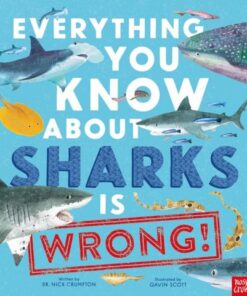 Everything You Know About Sharks is Wrong! - Dr Nick Crumpton - 9781839944512