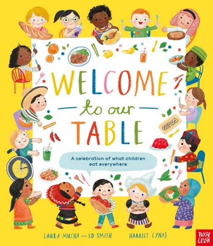 Welcome to Our Table: A Celebration of What Children Eat Everywhere - Laura Mucha - 9781839945045