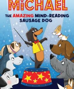 Michael the Amazing Mind-Reading Sausage Dog - Terrie Chilvers - 9781915444134