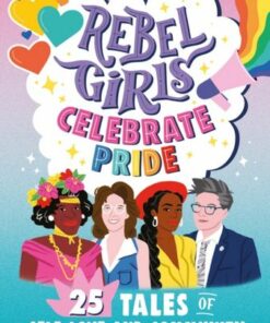 Rebel Girls Celebrate Pride: 25 Tales of Self-Love and Community - Rebel Girls - 9781953424280