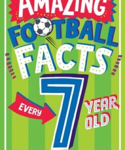 AMAZING FOOTBALL FACTS EVERY 7 YEAR OLD NEEDS TO KNOW (Amazing Facts Every Kid Needs to Know) - Clive Gifford - 9780008615741