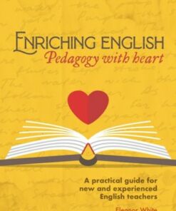 Enriching English - Enriching English: Pedagogy with heart - Elly White - 9780008640910