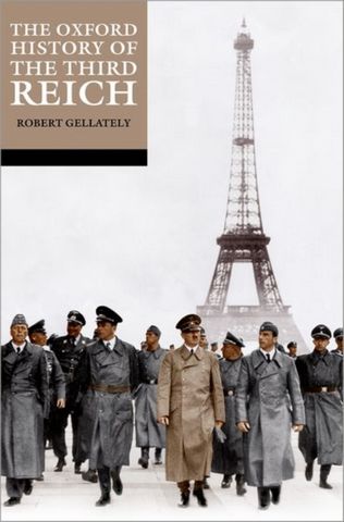 The Oxford History of the Third Reich - Robert Gellately (Earl Ray Beck Professor of History