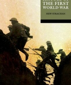 The Oxford History of the First World War - Hew Strachan (Wardlaw Professor of International Relations