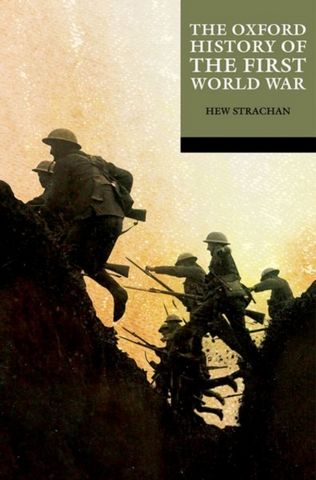 The Oxford History of the First World War 1 The Oxford History of the First World War - Hew Strachan (Wardlaw Professor of International Relations